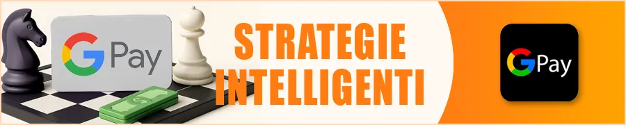 Strategie Intelligenti con Google Pay per i Giocatori di Casinò