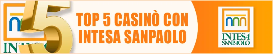 Top 5 Casinò con Intesa Sanpaolo per un Gioco Sicuro