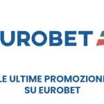 Le ultime promozioni su Eurobet